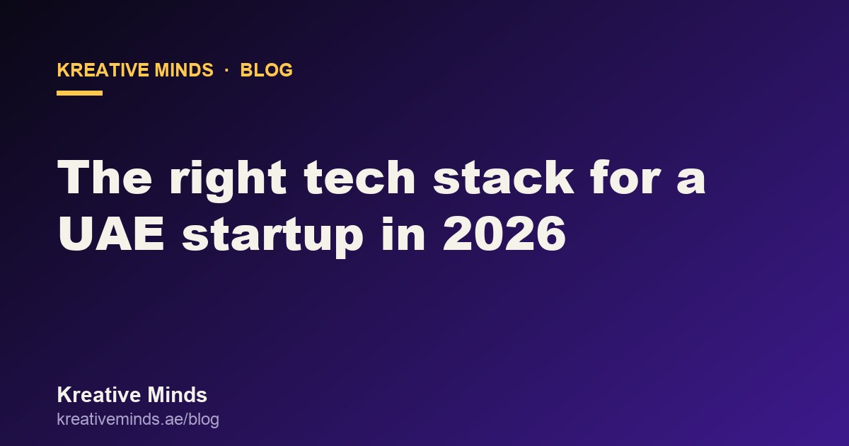 The right tech stack for a UAE startup in 2026, Kreative Minds blog